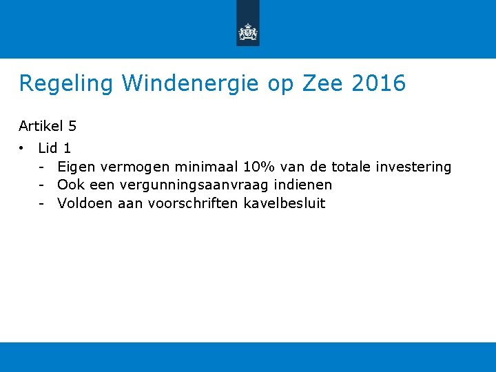 Regeling Windenergie op Zee 2016 Artikel 5 • Lid 1 - Eigen vermogen minimaal Regeling Windenergie op Zee 2016 Artikel 5 • Lid 1 - Eigen vermogen minimaal