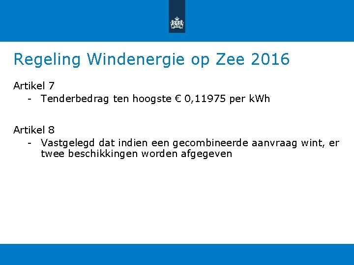 Regeling Windenergie op Zee 2016 Artikel 7 - Tenderbedrag ten hoogste € 0, 11975 Regeling Windenergie op Zee 2016 Artikel 7 - Tenderbedrag ten hoogste € 0, 11975