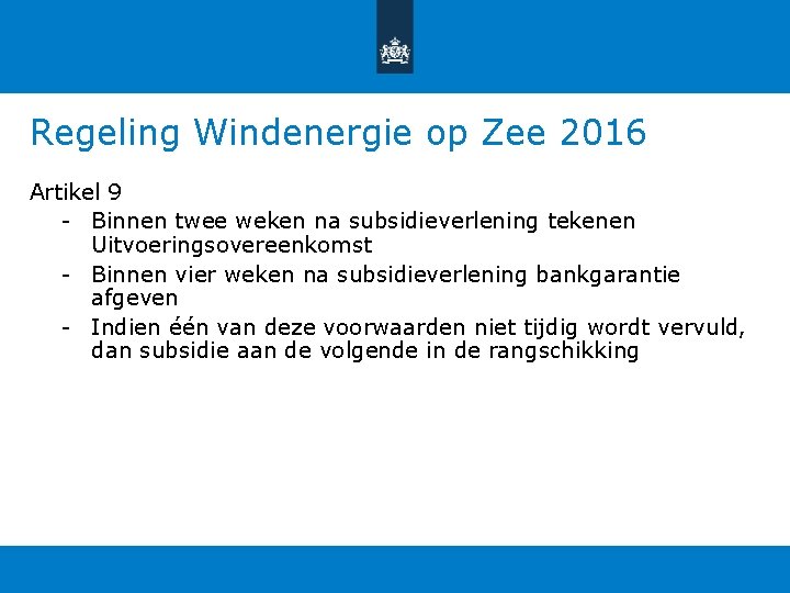 Regeling Windenergie op Zee 2016 Artikel 9 - Binnen twee weken na subsidieverlening tekenen Regeling Windenergie op Zee 2016 Artikel 9 - Binnen twee weken na subsidieverlening tekenen