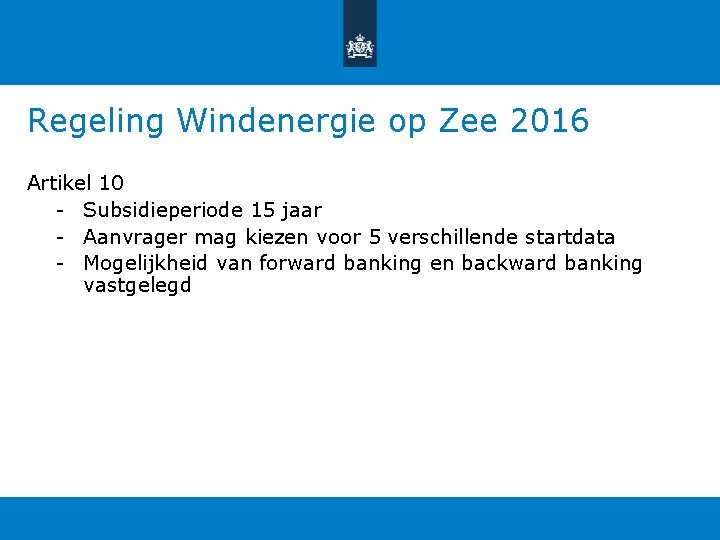 Regeling Windenergie op Zee 2016 Artikel 10 - Subsidieperiode 15 jaar - Aanvrager mag Regeling Windenergie op Zee 2016 Artikel 10 - Subsidieperiode 15 jaar - Aanvrager mag
