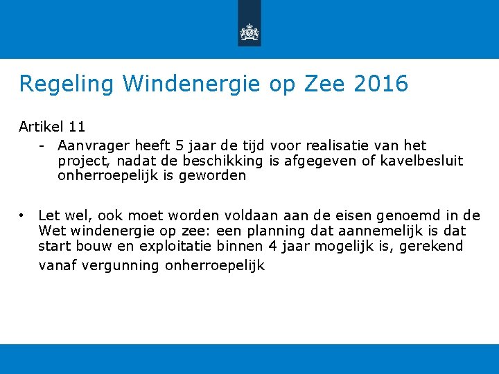 Regeling Windenergie op Zee 2016 Artikel 11 - Aanvrager heeft 5 jaar de tijd Regeling Windenergie op Zee 2016 Artikel 11 - Aanvrager heeft 5 jaar de tijd