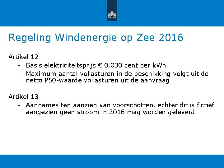 Regeling Windenergie op Zee 2016 Artikel 12 - Basis elektriciteitsprijs € 0, 030 cent Regeling Windenergie op Zee 2016 Artikel 12 - Basis elektriciteitsprijs € 0, 030 cent