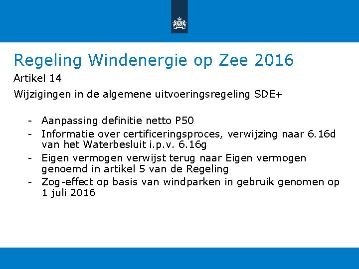 Regeling Windenergie op Zee 2016 Artikel 14 Wijzigingen in de algemene uitvoeringsregeling SDE+ - Regeling Windenergie op Zee 2016 Artikel 14 Wijzigingen in de algemene uitvoeringsregeling SDE+ -