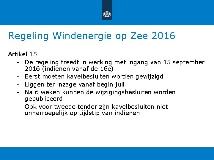 Regeling Windenergie op Zee 2016 Artikel 15 - De regeling treedt in werking met Regeling Windenergie op Zee 2016 Artikel 15 - De regeling treedt in werking met