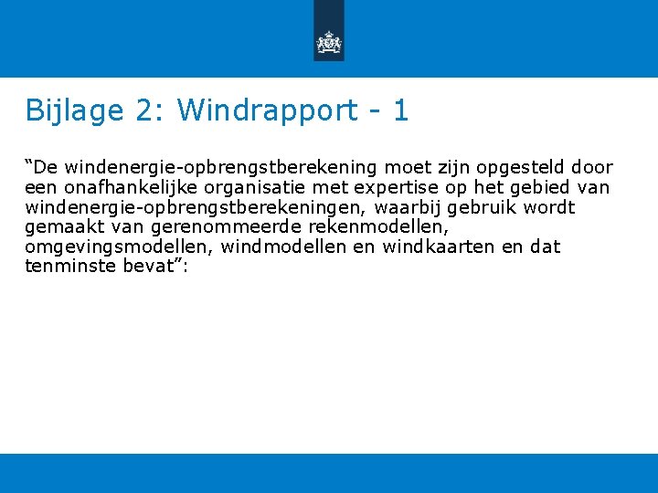 Bijlage 2: Windrapport - 1 “De windenergie-opbrengstberekening moet zijn opgesteld door een onafhankelijke organisatie Bijlage 2: Windrapport - 1 “De windenergie-opbrengstberekening moet zijn opgesteld door een onafhankelijke organisatie
