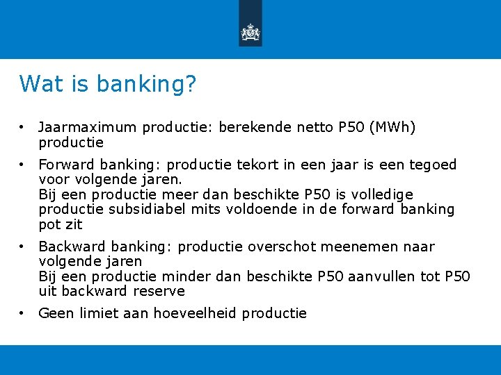 Wat is banking? • Jaarmaximum productie: berekende netto P 50 (MWh) productie • Forward Wat is banking? • Jaarmaximum productie: berekende netto P 50 (MWh) productie • Forward
