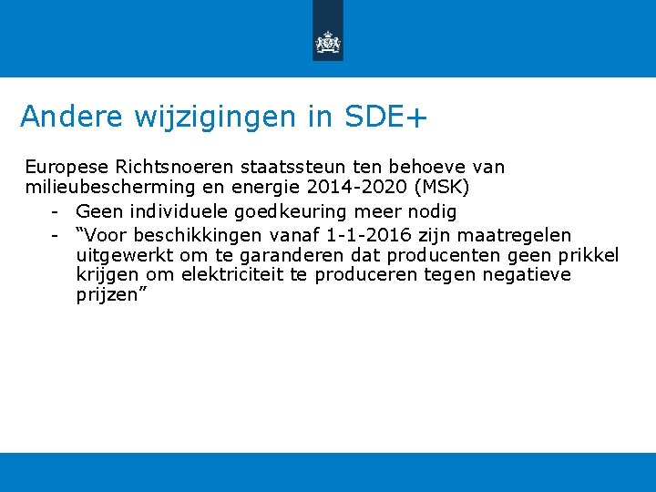 Andere wijzigingen in SDE+ Europese Richtsnoeren staatssteun ten behoeve van milieubescherming en energie 2014 Andere wijzigingen in SDE+ Europese Richtsnoeren staatssteun ten behoeve van milieubescherming en energie 2014