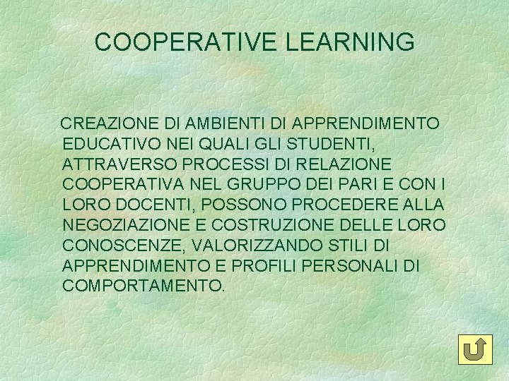 COOPERATIVE LEARNING CREAZIONE DI AMBIENTI DI APPRENDIMENTO EDUCATIVO NEI QUALI GLI STUDENTI, ATTRAVERSO PROCESSI