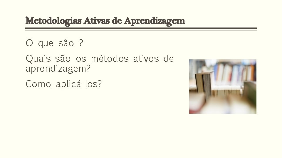 Metodologias Ativas de Aprendizagem O que são ? Quais são os métodos ativos de