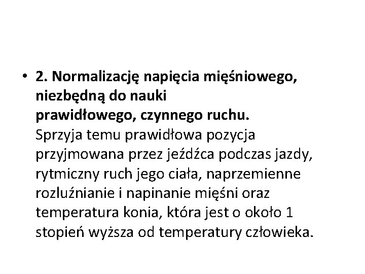  • 2. Normalizację napięcia mięśniowego, niezbędną do nauki prawidłowego, czynnego ruchu. Sprzyja temu