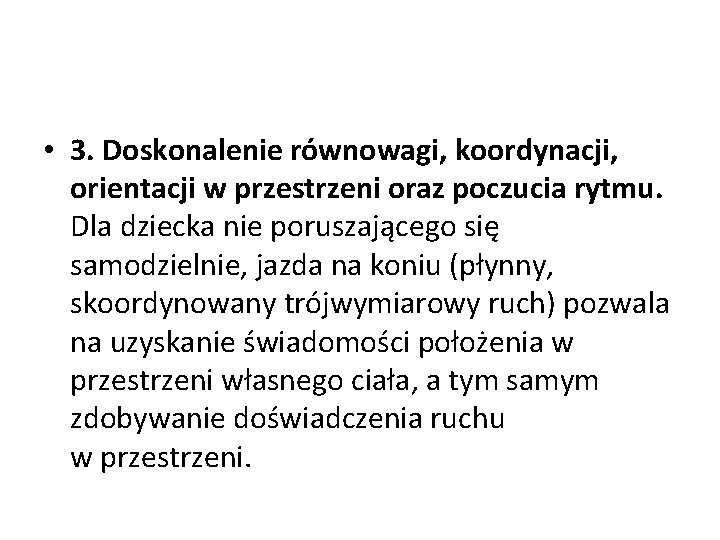  • 3. Doskonalenie równowagi, koordynacji, orientacji w przestrzeni oraz poczucia rytmu. Dla dziecka