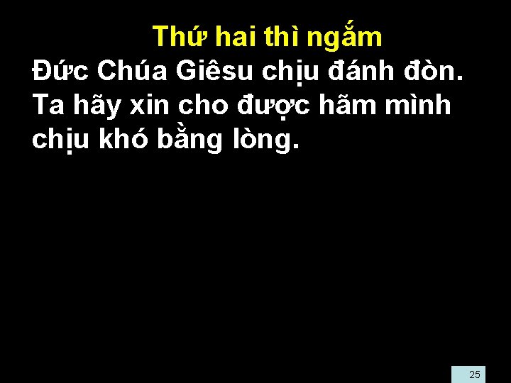  • Thứ hai thì ngắm • Ðức Chúa Giêsu chịu đánh đòn. Ta