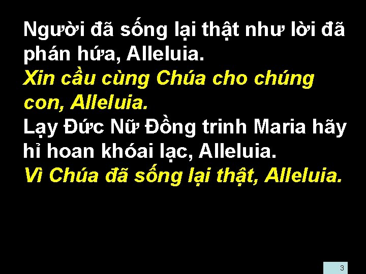  • Người đã sống lại thật như lời đã phán hứa, Alleluia. •