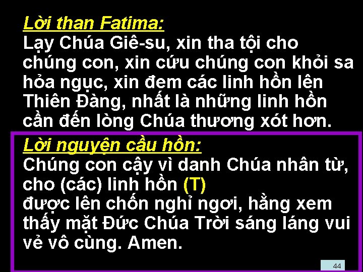  • Lời than Fatima: • Lạy Chúa Giê-su, xin tha tội cho chúng