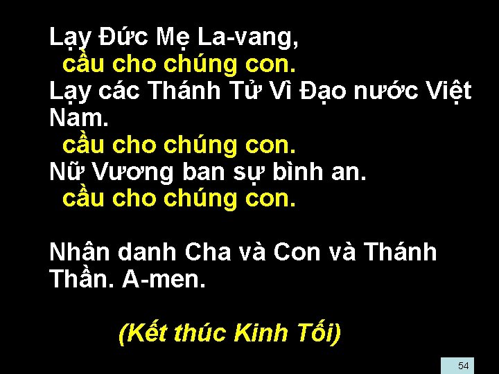  • Lạy Ðức Mẹ La-vang, • cầu cho chúng con. • Lạy các