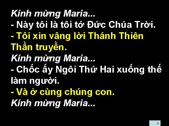  • Kính mừng Maria. . . • - Này tôi là tôi tớ