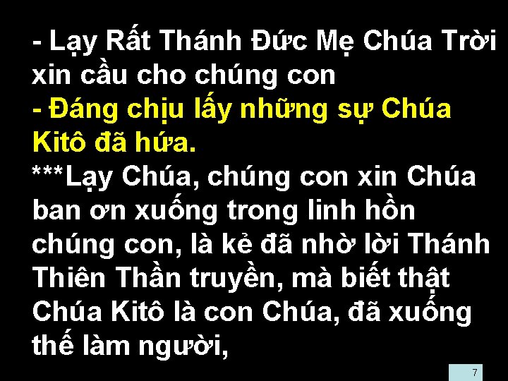  • - Lạy Rất Thánh Ðức Mẹ Chúa Trời xin cầu cho chúng