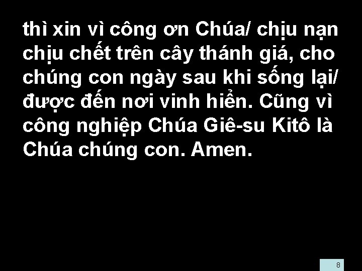  • thì xin vì công ơn Chúa/ chịu nạn chịu chết trên cây