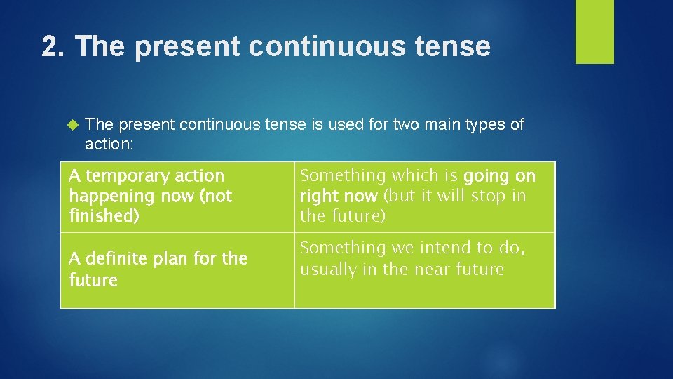 2. The present continuous tense is used for two main types of action: A
