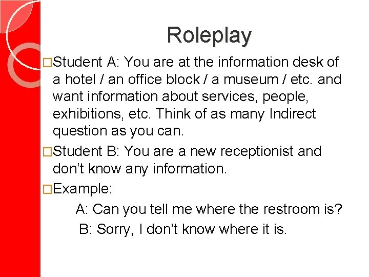 Roleplay �Student A: You are at the information desk of a hotel / an