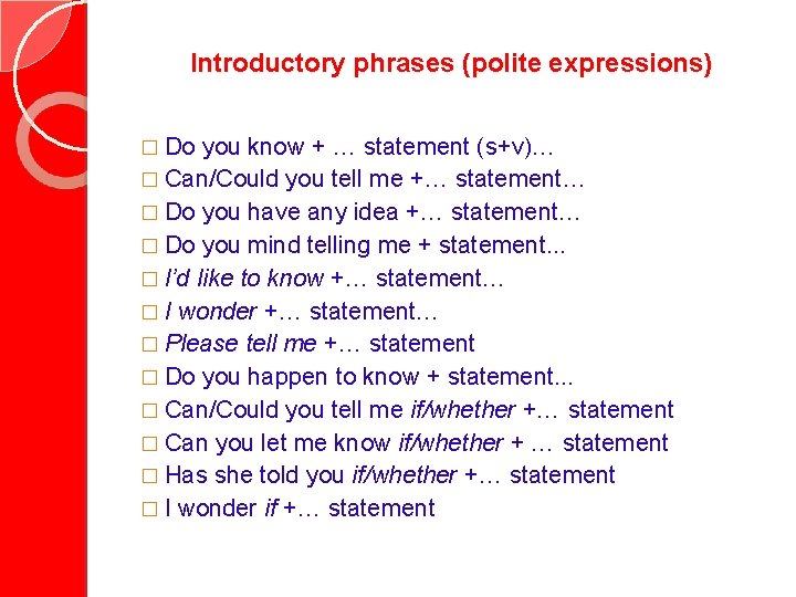 Introductory phrases (polite expressions) � Do you know + … statement (s+v)… � Can/Could