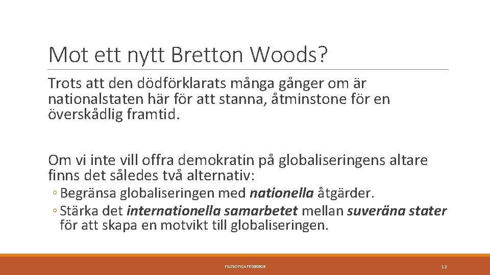 Mot ett nytt Bretton Woods? Trots att den dödförklarats många gånger om är nationalstaten