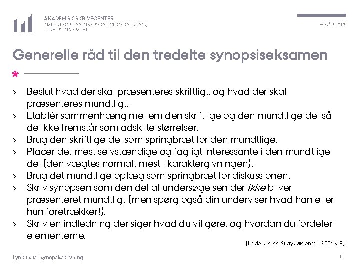 AKADEMISK SKRIVECENTER INSTITUT FOR UDDANNELSE OG PÆDAGOGIK (DPU) AARHUS UNIVERSITET FORÅR 2012 Generelle råd