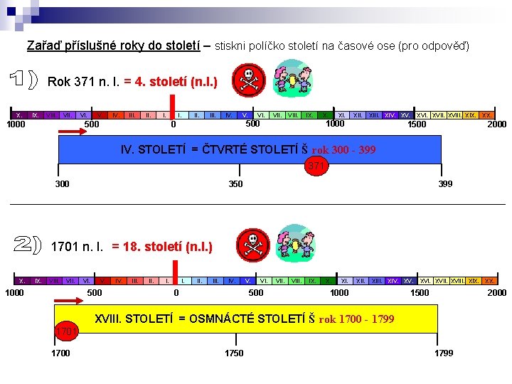 Zařaď příslušné roky do století – stiskni políčko století na časové ose (pro odpověď)