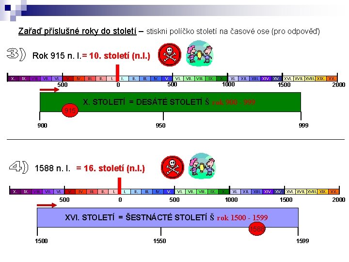 Zařaď příslušné roky do století – stiskni políčko století na časové ose (pro odpověď)