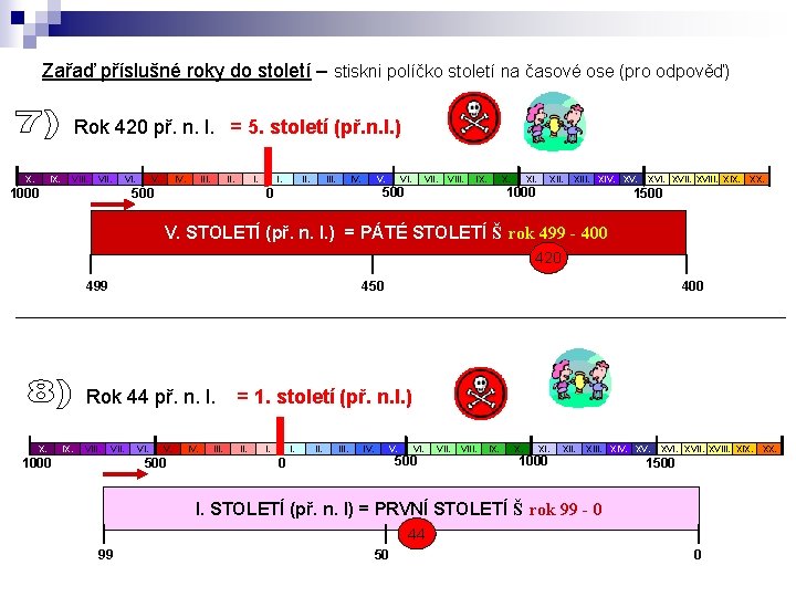 Zařaď příslušné roky do století – stiskni políčko století na časové ose (pro odpověď)