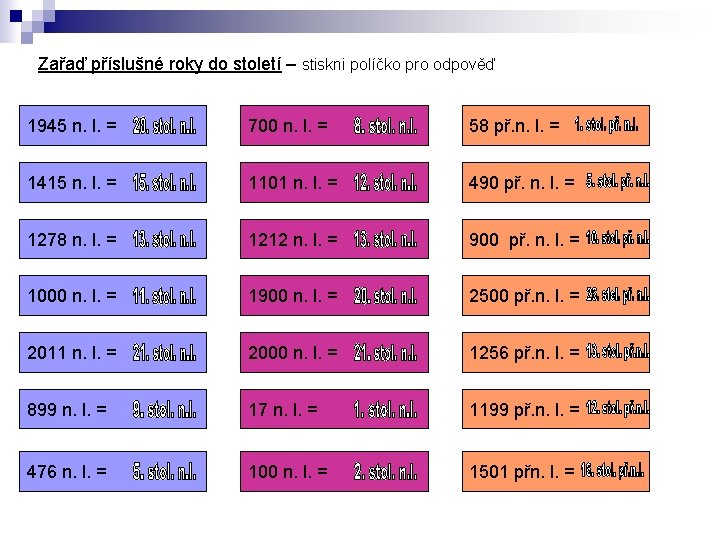 Zařaď příslušné roky do století – stiskni políčko pro odpověď 1945 n. l. =