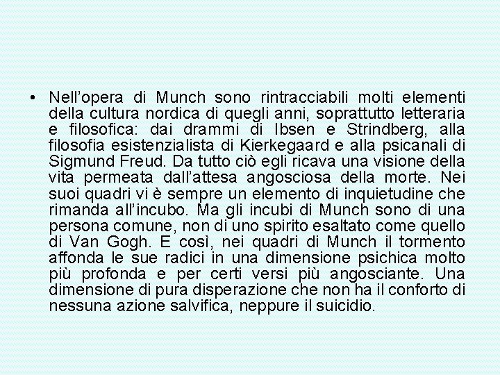  • Nell’opera di Munch sono rintracciabili molti elementi della cultura nordica di quegli