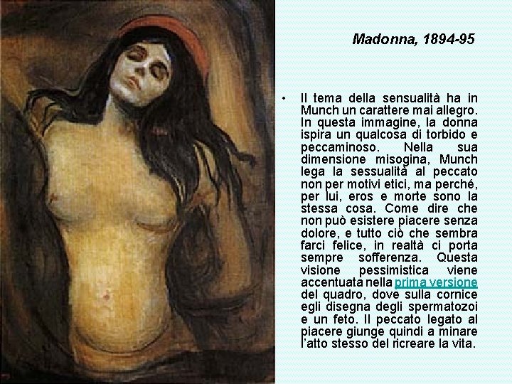 Madonna, 1894 -95 • Il tema della sensualità ha in Munch un carattere mai