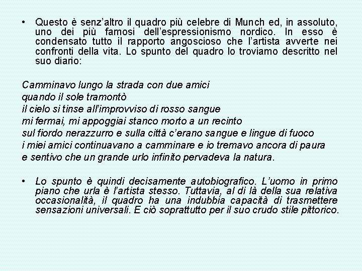  • Questo è senz’altro il quadro più celebre di Munch ed, in assoluto,