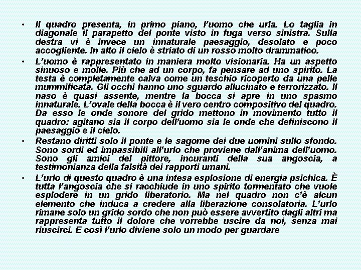  • • Il quadro presenta, in primo piano, l’uomo che urla. Lo taglia