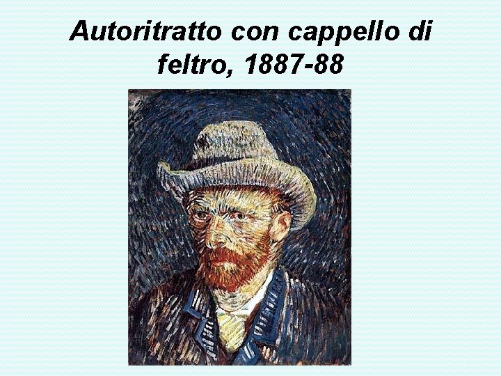 Autoritratto con cappello di feltro, 1887 -88 