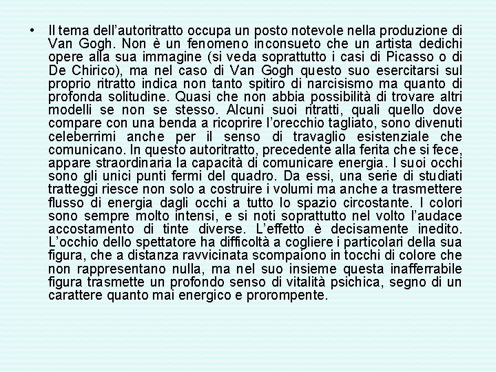  • Il tema dell’autoritratto occupa un posto notevole nella produzione di Van Gogh.