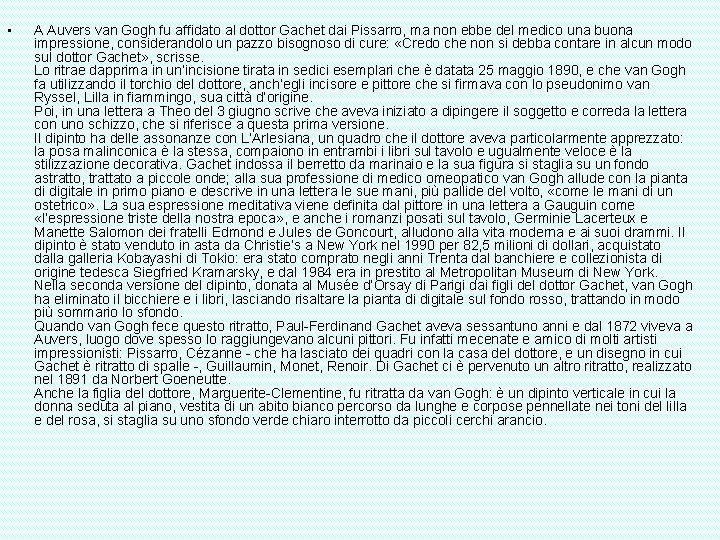  • A Auvers van Gogh fu affidato al dottor Gachet dai Pissarro, ma