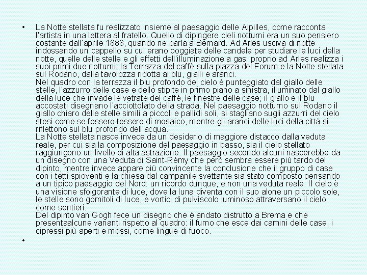  • • La Notte stellata fu realizzato insieme al paesaggio delle Alpilles, come