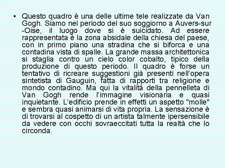  • Questo quadro è una delle ultime tele realizzate da Van Gogh. Siamo