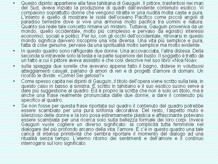  • • • Questo dipinto appartiene alla fase tahitiana di Gauguin. Il pittore,