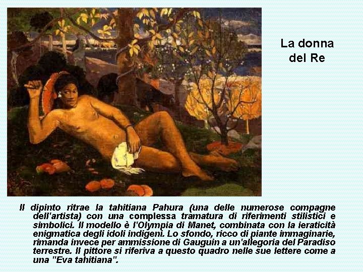 La donna del Re Il dipinto ritrae la tahitiana Pahura (una delle numerose compagne