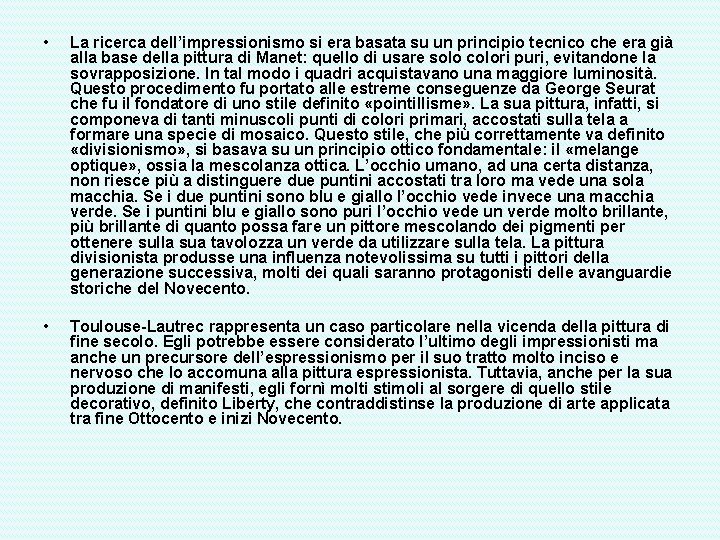  • La ricerca dell’impressionismo si era basata su un principio tecnico che era