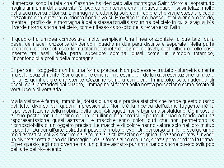  • Numerose sono le tele che Cezanne ha dedicato alla montagna Saint-Victorie, soprattutto