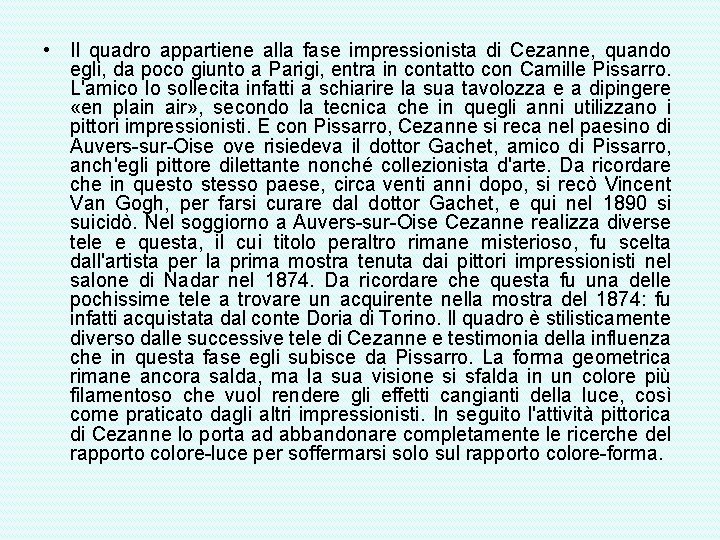  • Il quadro appartiene alla fase impressionista di Cezanne, quando egli, da poco