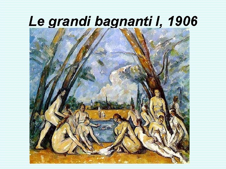 Le grandi bagnanti I, 1906 