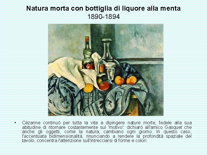 Natura morta con bottiglia di liquore alla menta 1890 -1894 • Cézanne continuò per