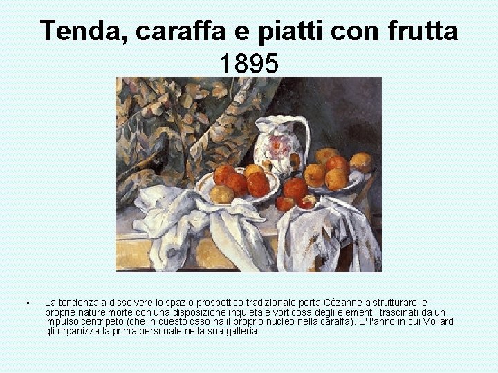 Tenda, caraffa e piatti con frutta 1895 • La tendenza a dissolvere lo spazio