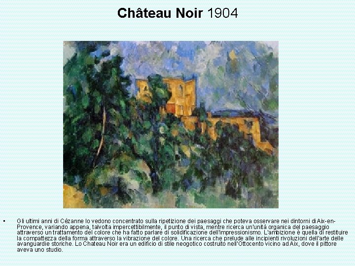 Château Noir 1904 • Gli ultimi anni di Cézanne lo vedono concentrato sulla ripetizione