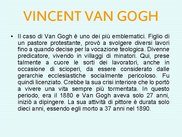 VINCENT VAN GOGH • Il caso di Van Gogh è uno dei più emblematici.